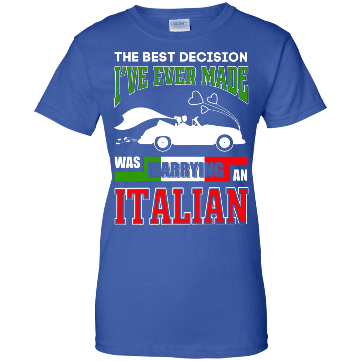 I've Ever Made Was Marrying An Italian T-Shirt & Hoodie | Teecentury.com