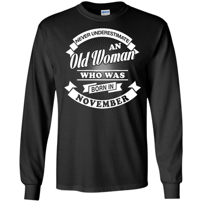 Never Underestimate An Old Woman Who Was Born In November T-Shirt & Hoodie | Teecentury.com
