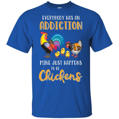 Everybody Has An Addiction Mine Just Happens To Be Chickens T-Shirt & Tank Top | Teecentury.com