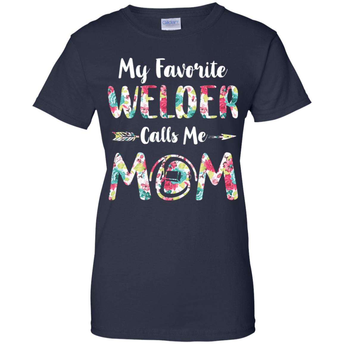 Floral My Favorite Welder Calls Me Mom Mothers Day Gift T-Shirt & Hoodie | Teecentury.com