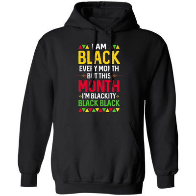 I Am Black Every Month But This Month I'm Blackity Black T-Shirt & Hoodie | Teecentury.com