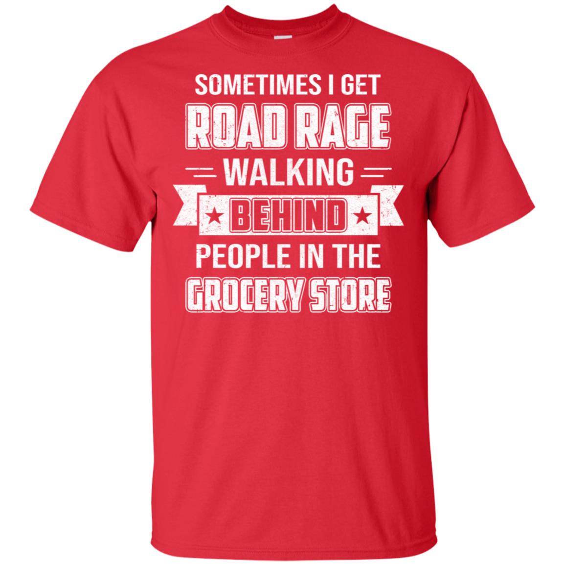 Sometimes I Get Road Rage Walking Behind People T-Shirt & Hoodie | Teecentury.com