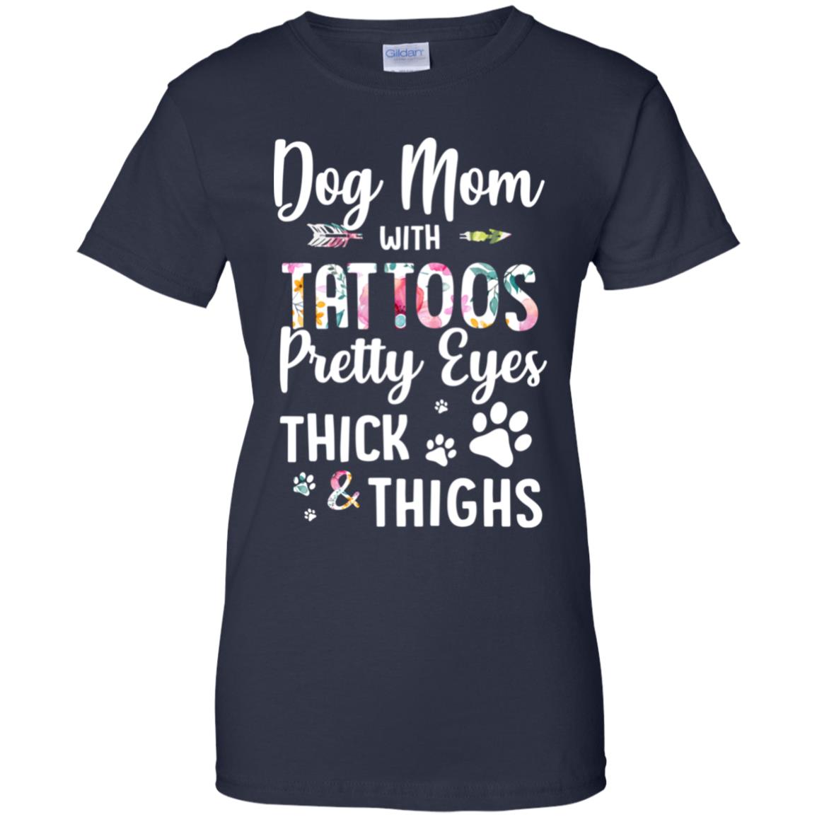 Dog Mom With Tattoos Pretty Eyes Thick Thighs T-Shirt & Tank Top | Teecentury.com