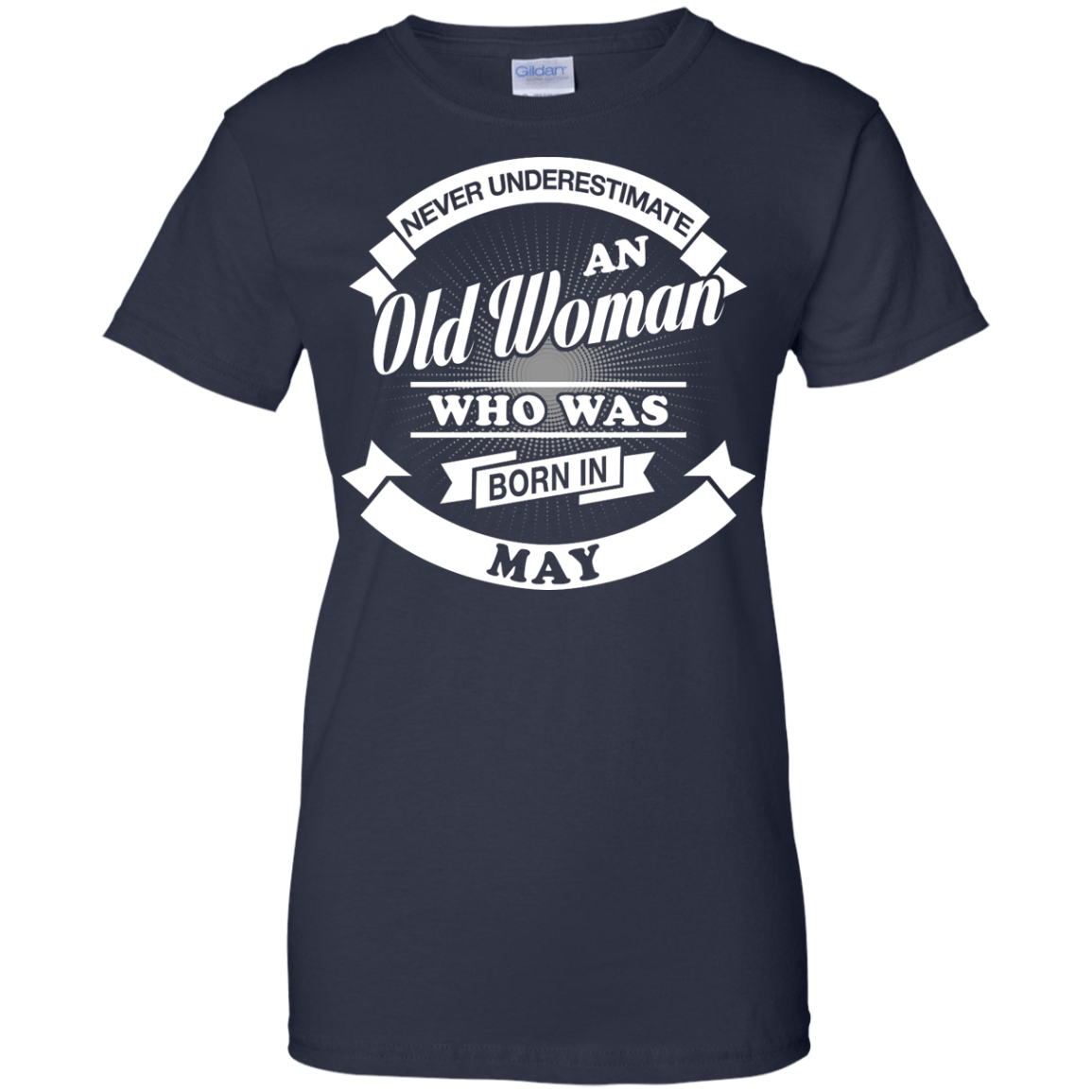 Never Underestimate An Old Woman Who Was Born In May T-Shirt & Hoodie | Teecentury.com