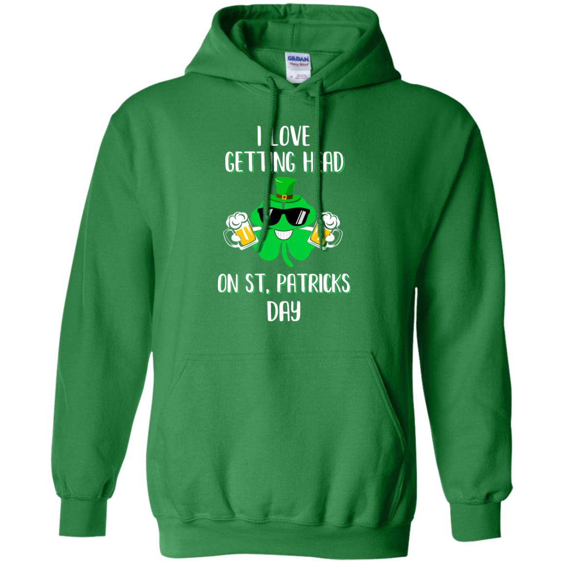I Love Getting Head On St. Patrick's Day Funny Beer T-Shirt & Hoodie | Teecentury.com