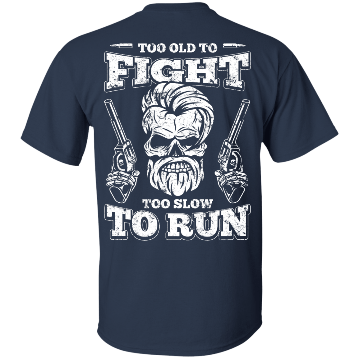 Too Old To Fight Too Slow To Run T-Shirt & Hoodie | Teecentury.com