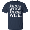 I'm Not A Witch I'm Your Wife T-Shirt & Hoodie | Teecentury.com