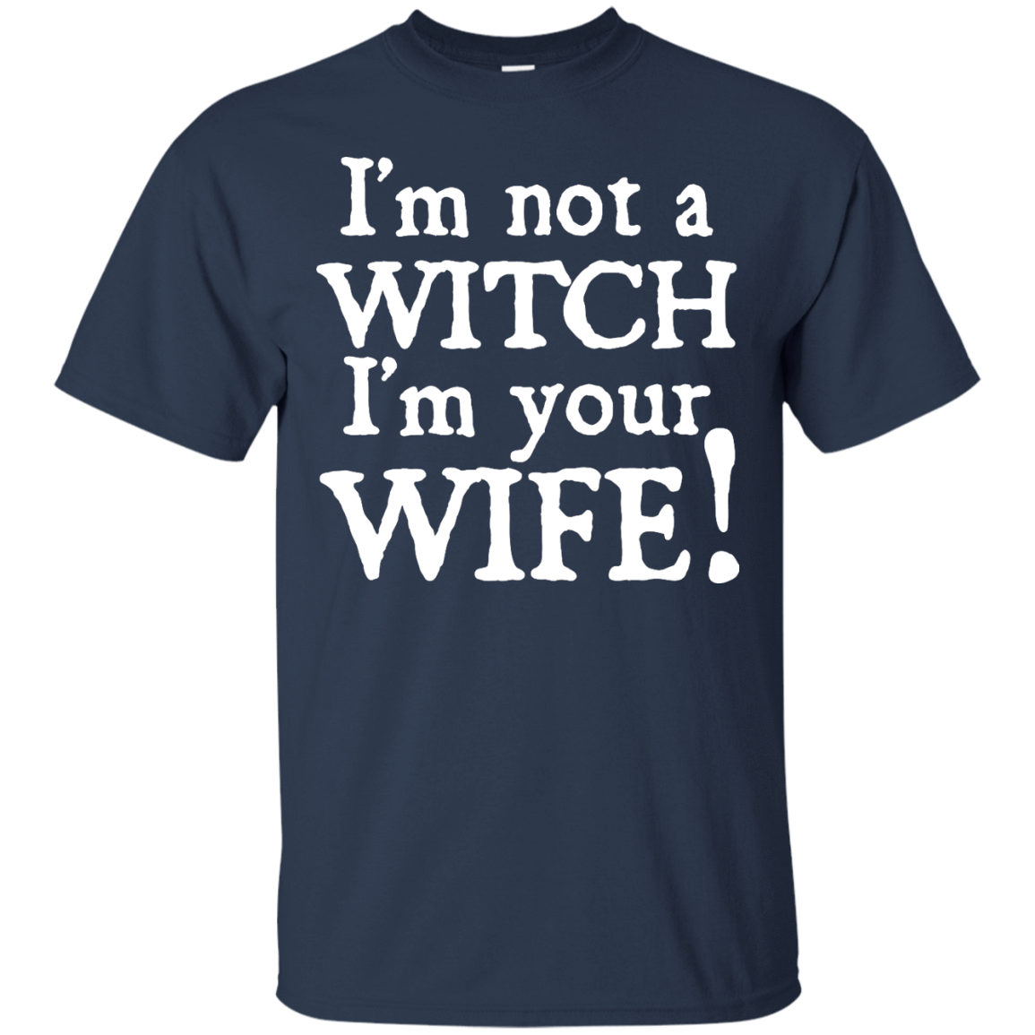 I'm Not A Witch I'm Your Wife T-Shirt & Hoodie | Teecentury.com