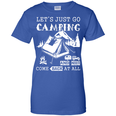 Let's Just Go Camping And Not Come Back At All T-Shirt & Hoodie | Teecentury.com