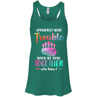 Apparently We're Trouble When We Bowl Together T-Shirt & Tank Top | Teecentury.com