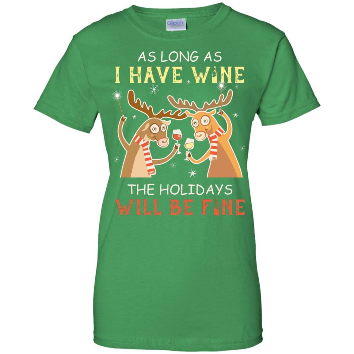 As Long As I Have Wine The Holidays Will Be Fine T-Shirt & Hoodie | Teecentury.com