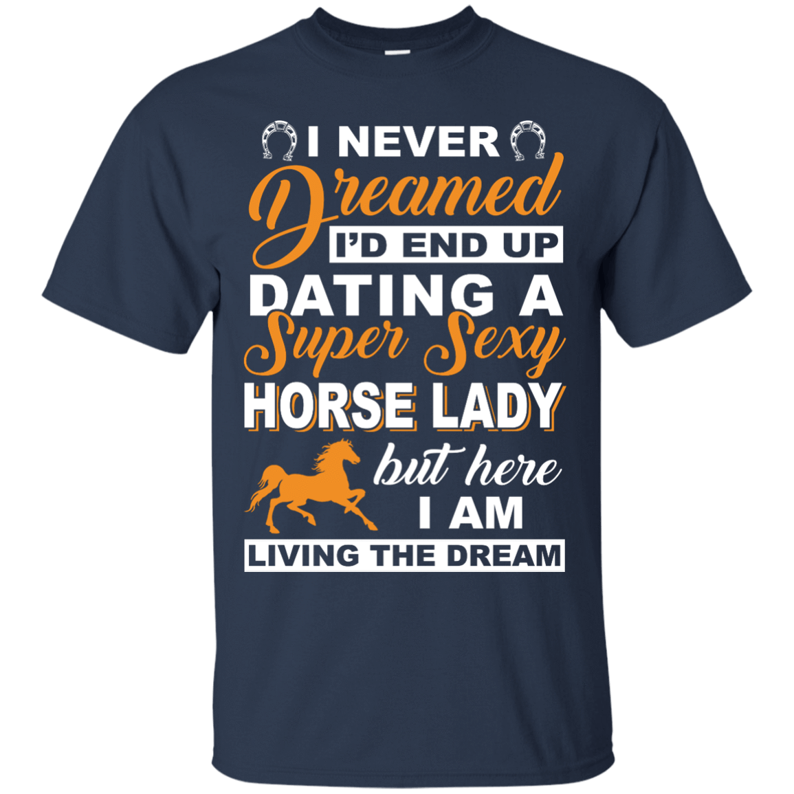 I'd End Up Dating A Super Sexy Horse Lady T-Shirt & Hoodie | Teecentury.com