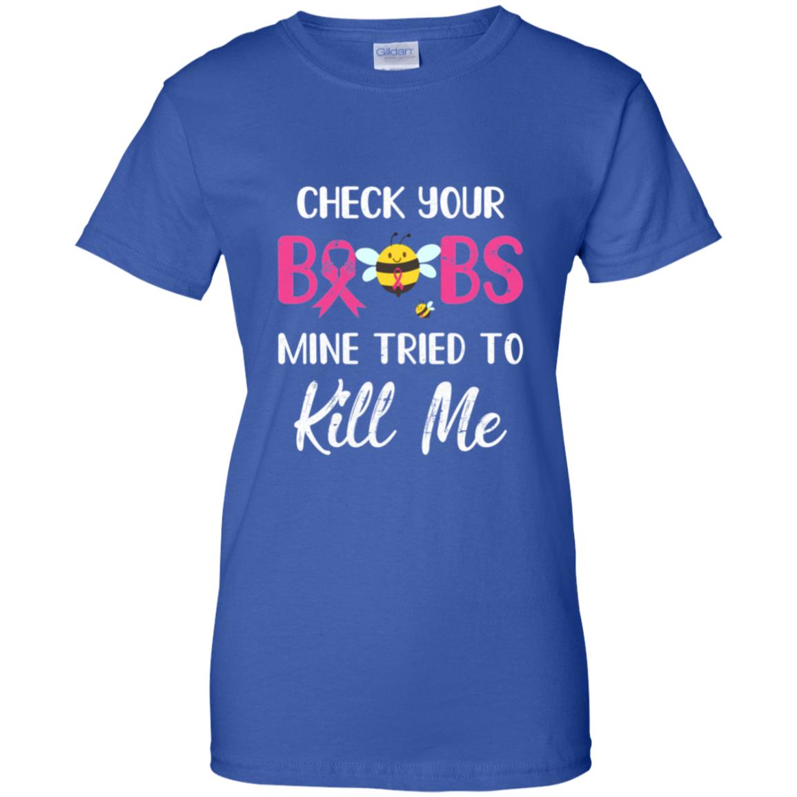 Check Your Boobs Mine Tried To Kill Me Breast Cancer T-Shirt & Hoodie | Teecentury.com