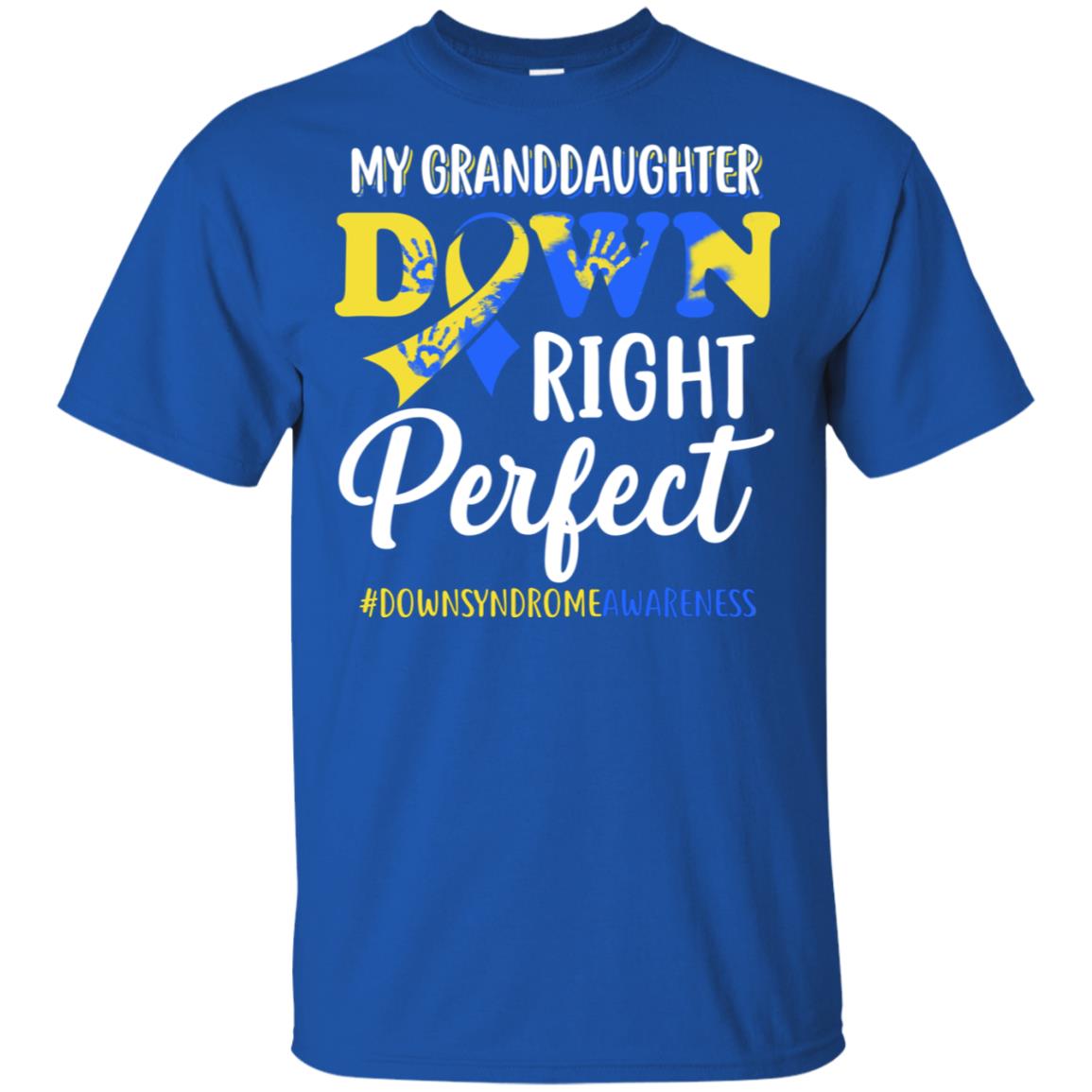 My Granddaughter Down Syndrome Awareness Down Right Perfect T-Shirt & Hoodie | Teecentury.com