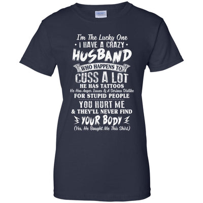 I'm The Lucky One I Have A Crazy Husband Funny Wife T-Shirt & Hoodie | Teecentury.com
