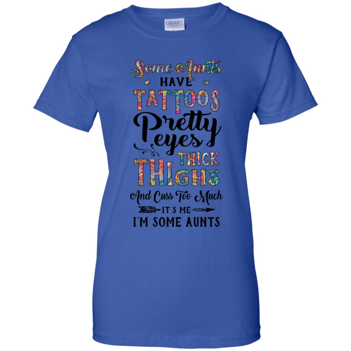 Some Aunts Have Tattoos Cuss Too Much It's Me I'm Some Aunts T-Shirt & Tank Top | Teecentury.com