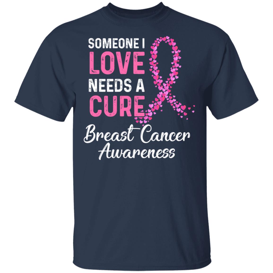 Someone I Love Needs Cure Breast Cancer Awareness Warrior T-Shirt & Hoodie | Teecentury.com