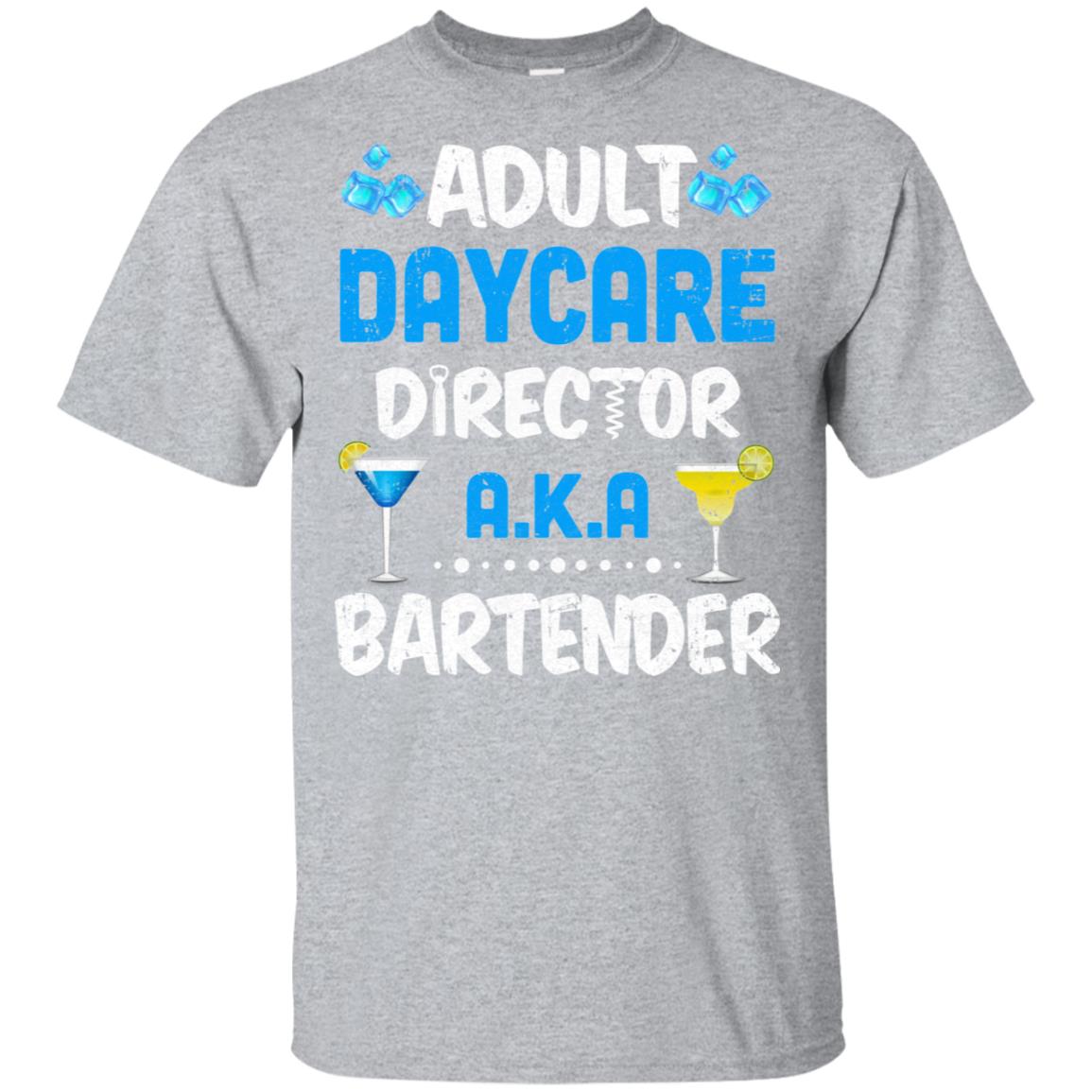 Adult Daycare Director Aka Bartender Funny Bartending T-Shirt & Hoodie | Teecentury.com