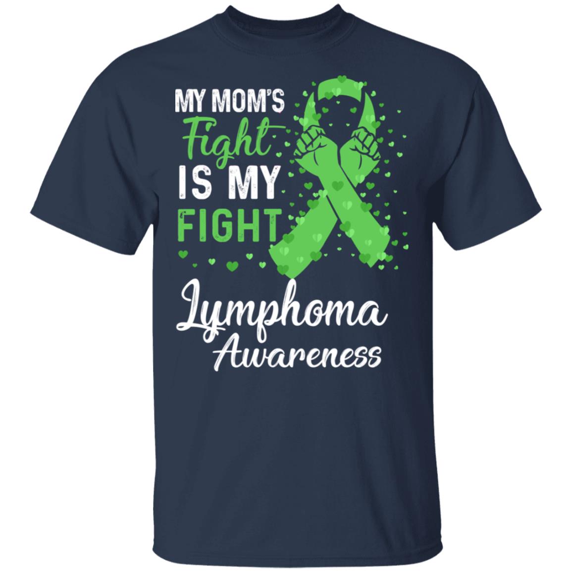 My Mom's Fight Is My Fight Lymphoma Awareness T-Shirt & Hoodie | Teecentury.com