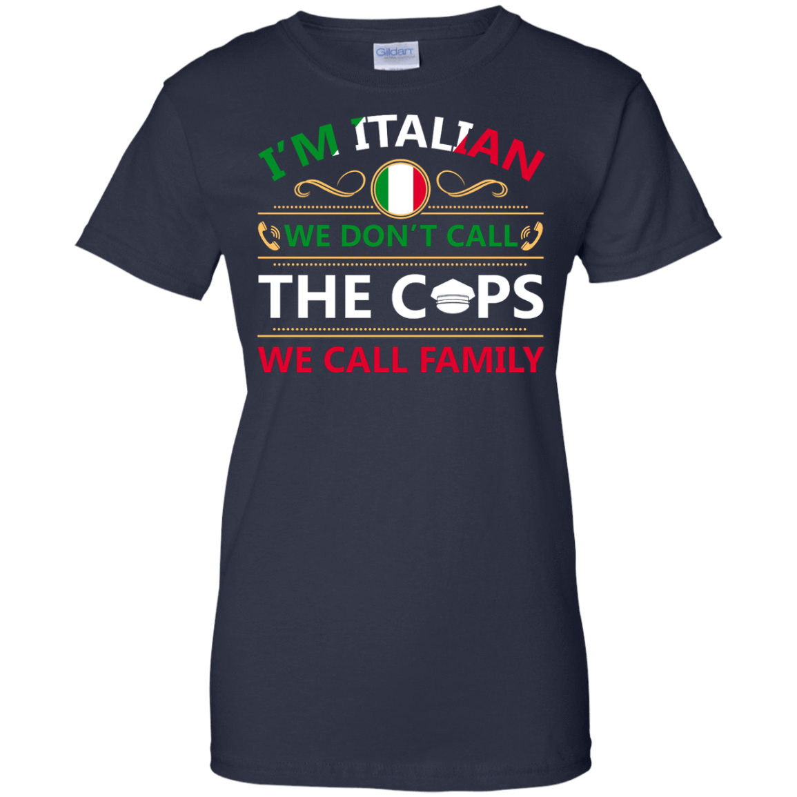I'm Italian We Don't Call The Cops We Call Family T-Shirt & Hoodie | Teecentury.com