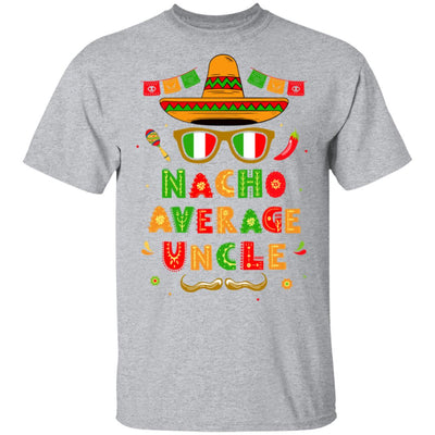 Nacho Average Uncle Mexican Cinco De Mayo T-Shirt & Hoodie | Teecentury.com