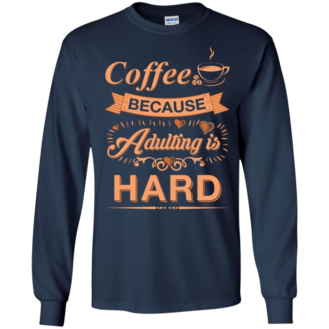 Coffee Because Adulting Is Hard T-Shirt & Hoodie | Teecentury.com