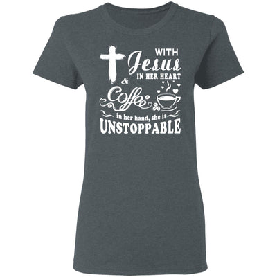 With Jesus in Her Heart and Coffee in Her Hand She is Unstoppable T-Shirt & Hoodie | Teecentury.com