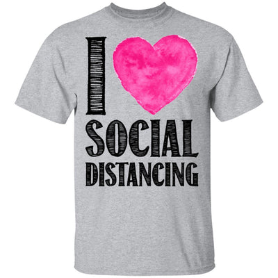 I Love Social Distancing Love Stay At Home T-Shirt & Hoodie | Teecentury.com