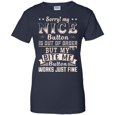 Sorry My Nice Button Is Out Of Order T-Shirt & Hoodie | Teecentury.com