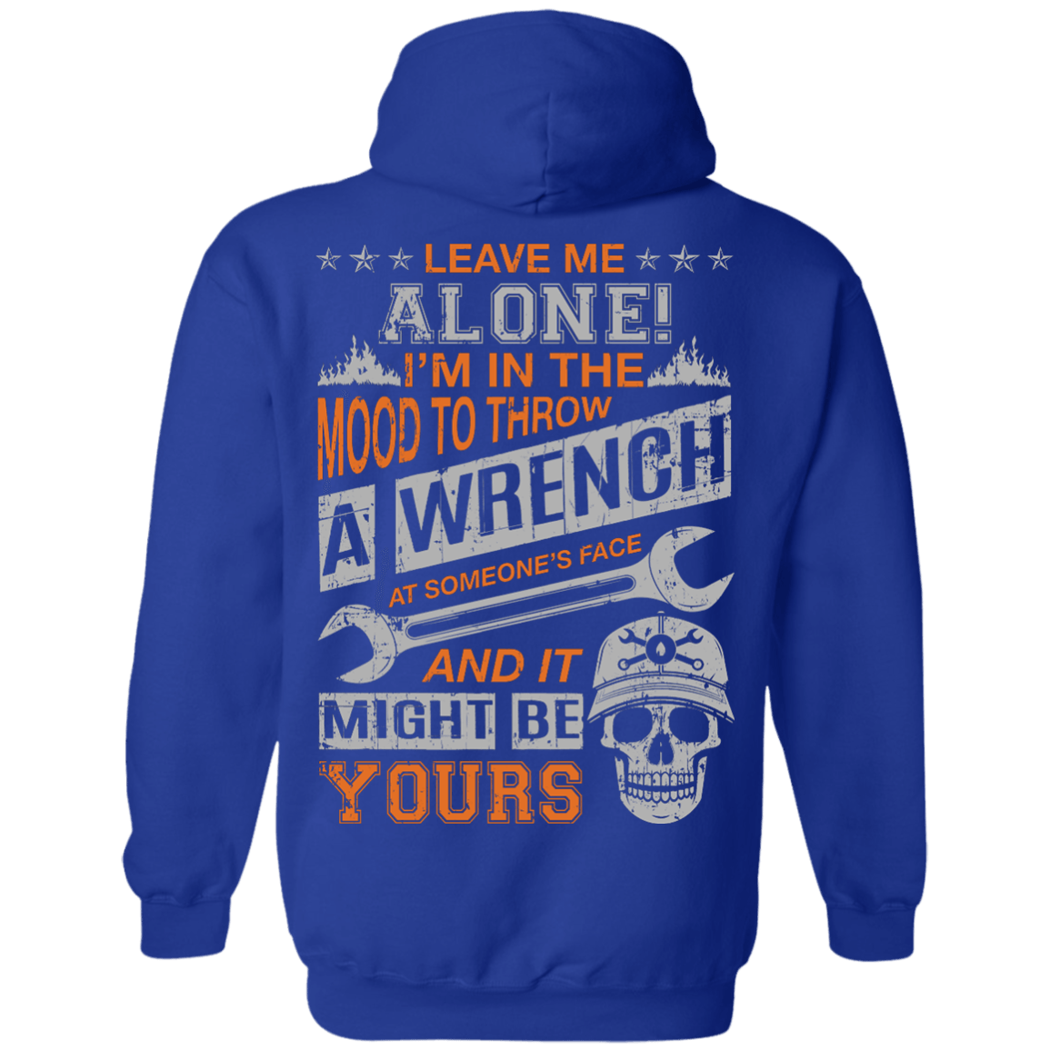 Leave Me Alone I'm In The Mood To Throw A Wrench T-Shirt & Hoodie | Teecentury.com