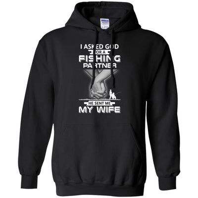 I Asked God For A Fishing Partner He Sent Me My Wife T-Shirt & Hoodie | Teecentury.com