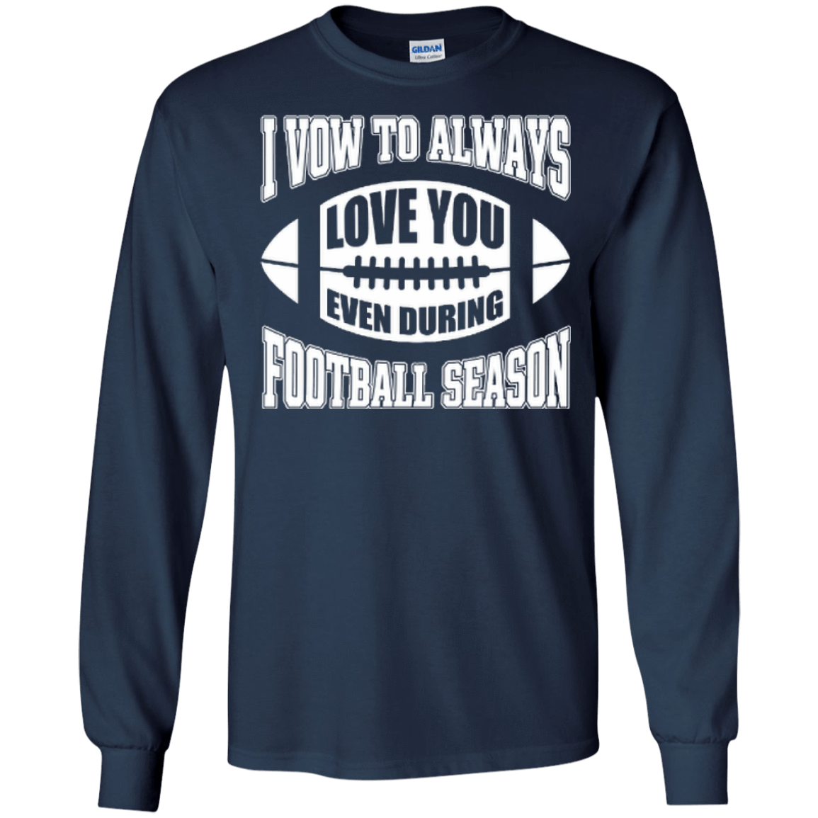 I Vow To Always Love You Even During Football Season T-Shirt & Hoodie | Teecentury.com