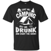 Take Me Camping Get Me Drunk And Enjoy The Show T-Shirt & Hoodie | Teecentury.com