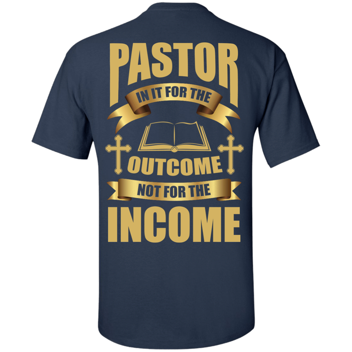 Pastor In It For The Outcome Not For The Income T-Shirt & Hoodie | Teecentury.com