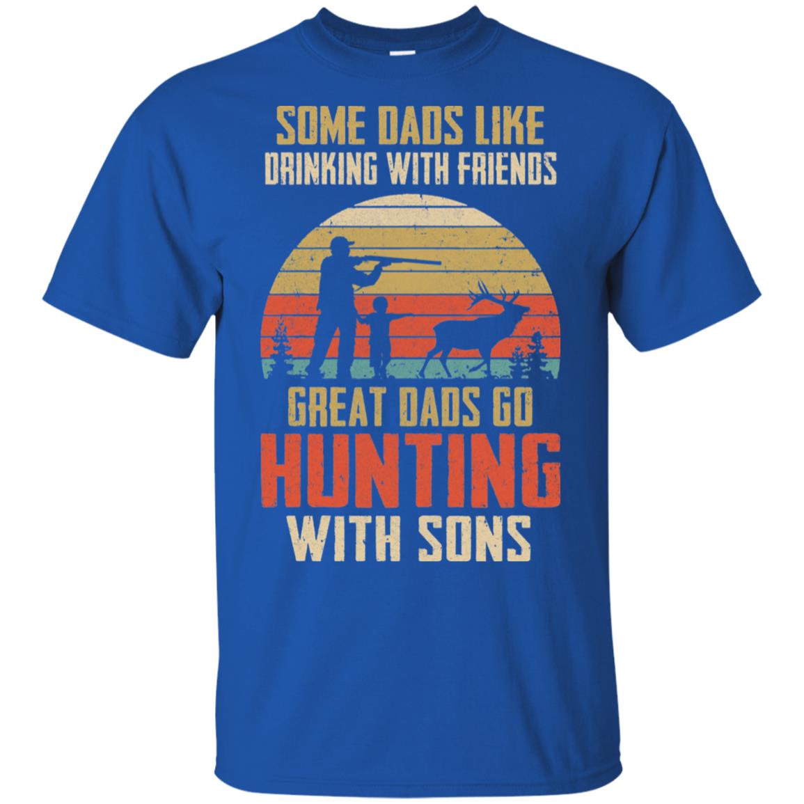 Dads Like Drinking Great Dads Go Hunting With Sons T-Shirt & Hoodie | Teecentury.com