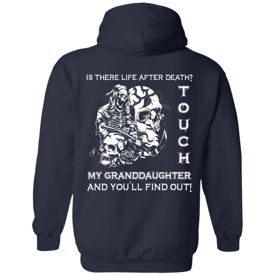 Is There Life After Death Touch My Granddaughter And You'll Find Out T-Shirt & Hoodie | Teecentury.com