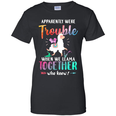 Apparently We're Trouble When We Are Together Llama T-Shirt & Tank Top | Teecentury.com