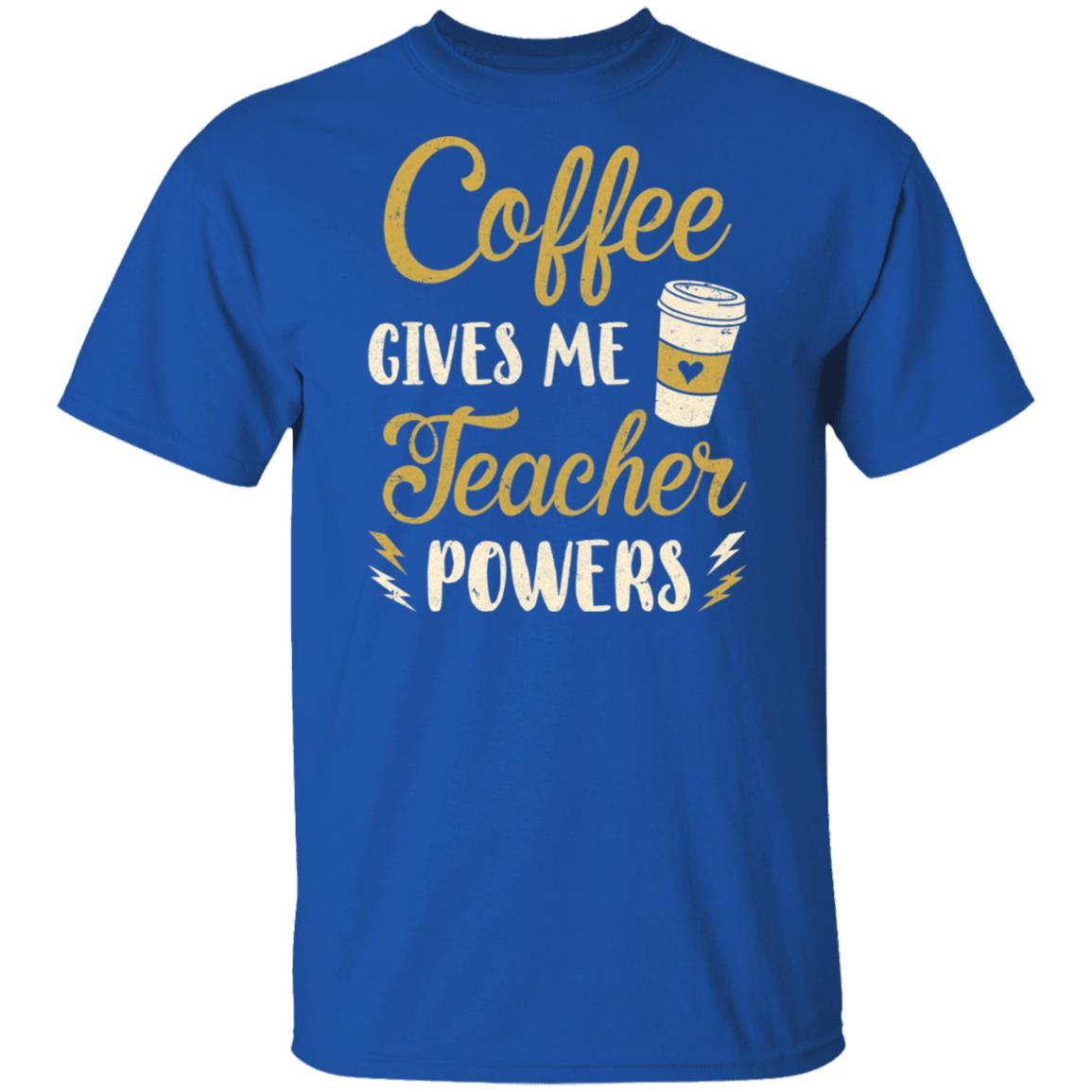 Coffee Gives Me Teacher Powers Funny Drink Coffee T-Shirt & Hoodie | Teecentury.com