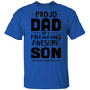 Proud Dad Of A Freaking Awesome Son Funny Fathers Day T-Shirt & Hoodie | Teecentury.com