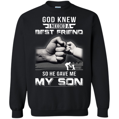 God Knew I Needed A Best Friend So He Gave My Son T-Shirt & Hoodie | Teecentury.com