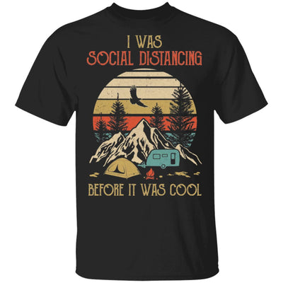 Vintage I Was Social Distancing Before It Was Cool Camping Lover T-Shirt & Hoodie | Teecentury.com