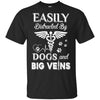 Easily Distracted By Dogs And Big Veins Nurse Puppy T-Shirt & Hoodie | Teecentury.com