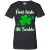 St Patricks Day Part Irish All Trouble Funny Party T-Shirt & Hoodie | Teecentury.com