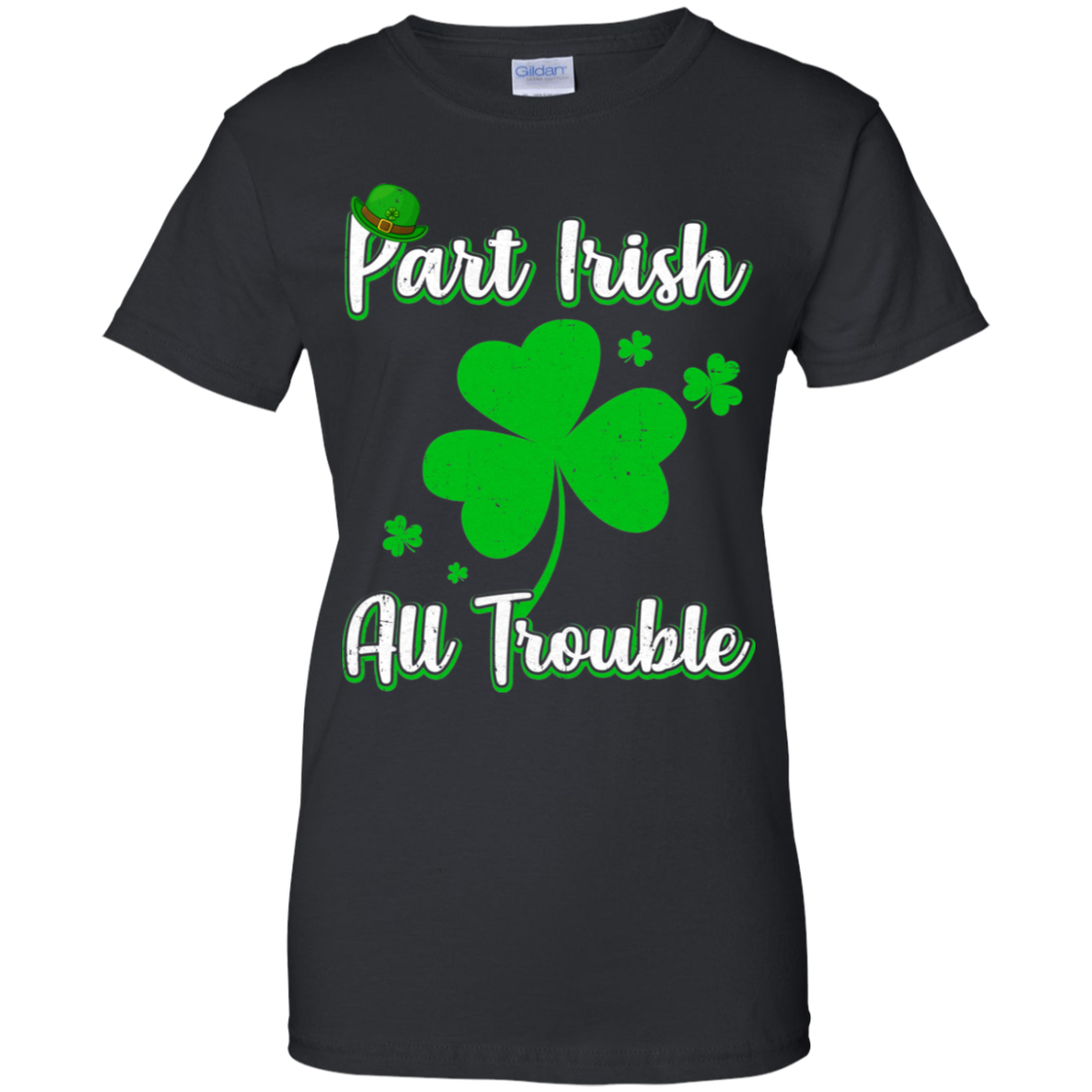 St Patricks Day Part Irish All Trouble Funny Party T-Shirt & Hoodie | Teecentury.com