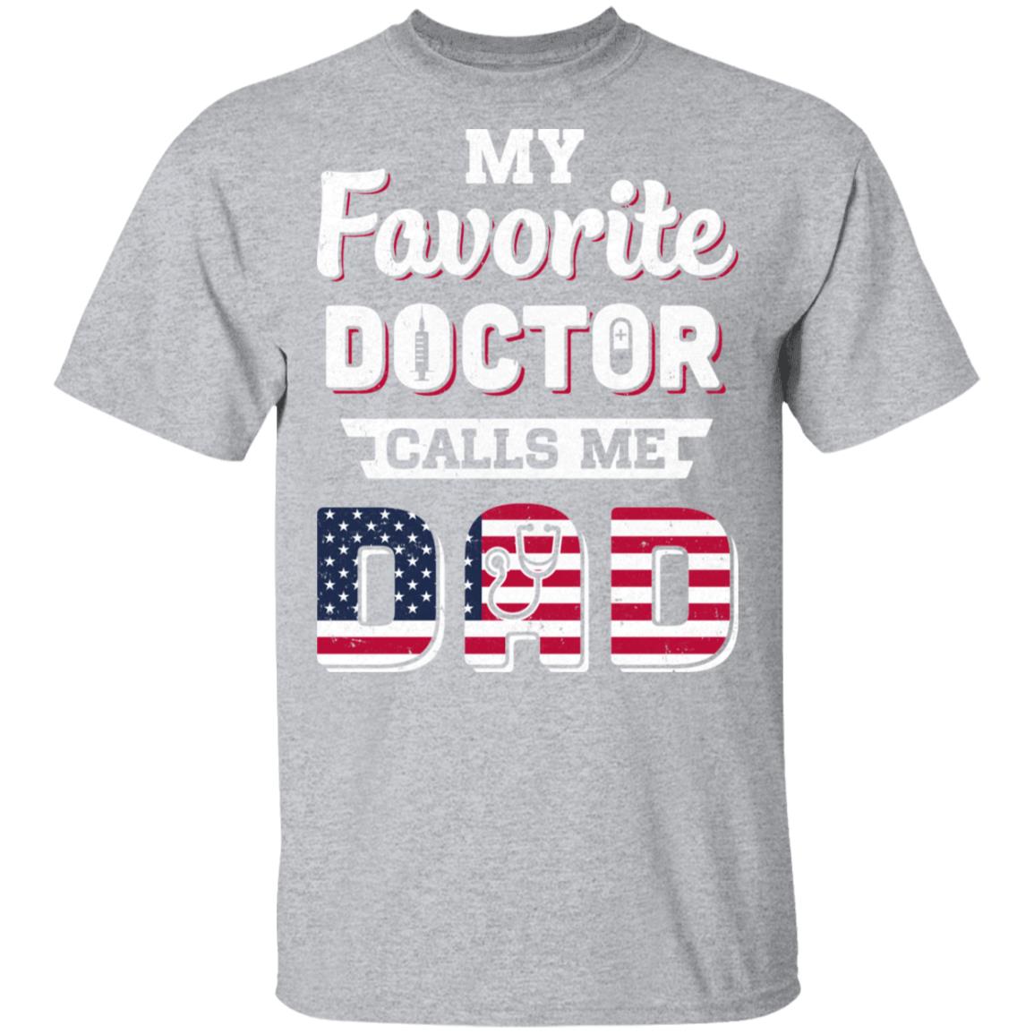 My Favorite Doctor Calls Me Dad Father's Day Dad Gift T-Shirt & Hoodie | Teecentury.com