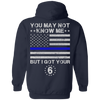You May Not Know Me But I Got Your 6 Police T-Shirt & Hoodie | Teecentury.com