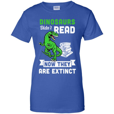 Dinosaurs Did Not Read Funny Read Book T-Shirt & Hoodie | Teecentury.com