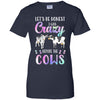 Let's Be Honest I Was Crazy Before The Cows T-Shirt & Tank Top | Teecentury.com