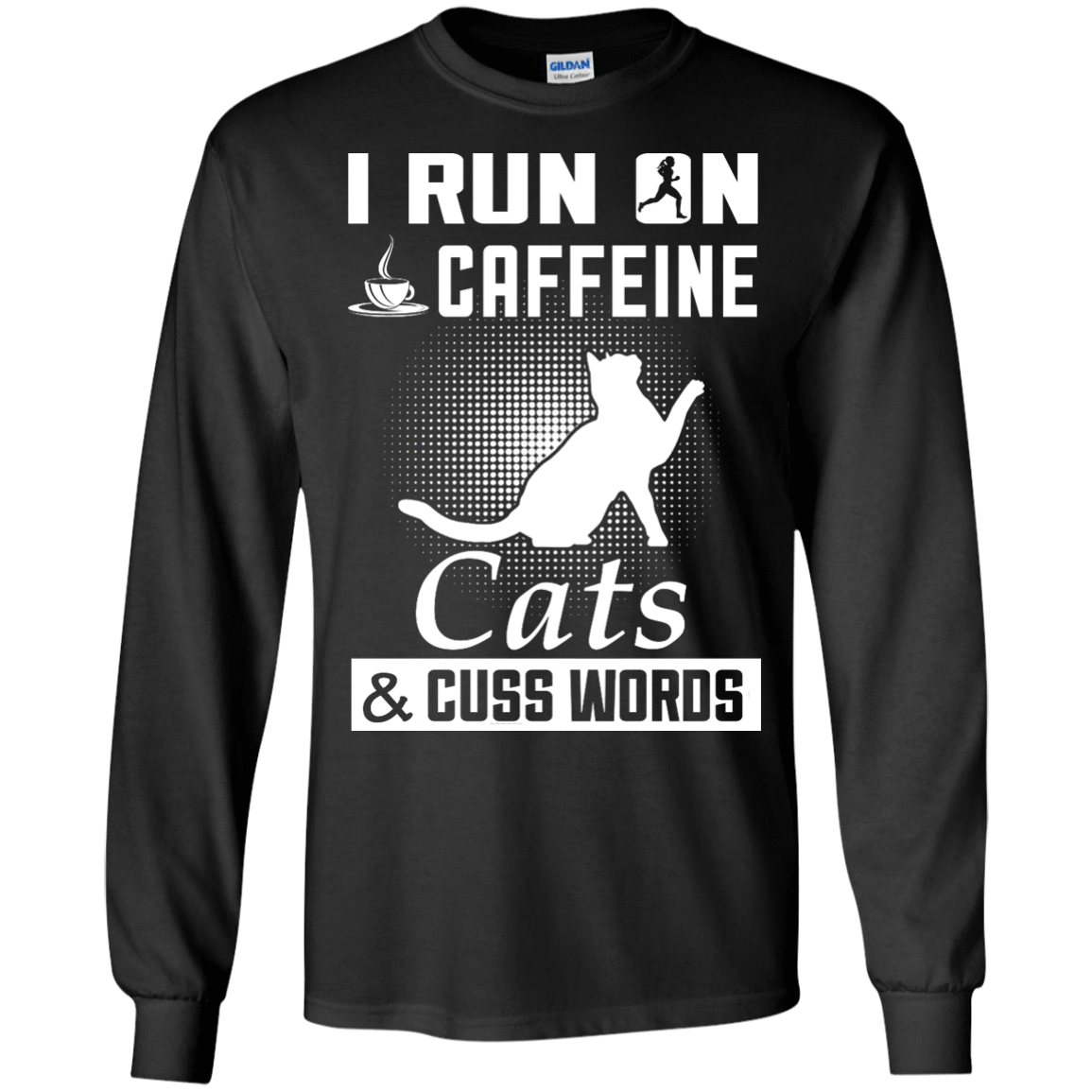 I Run On Caffeine Cats And Cuss Words T-Shirt & Hoodie | Teecentury.com