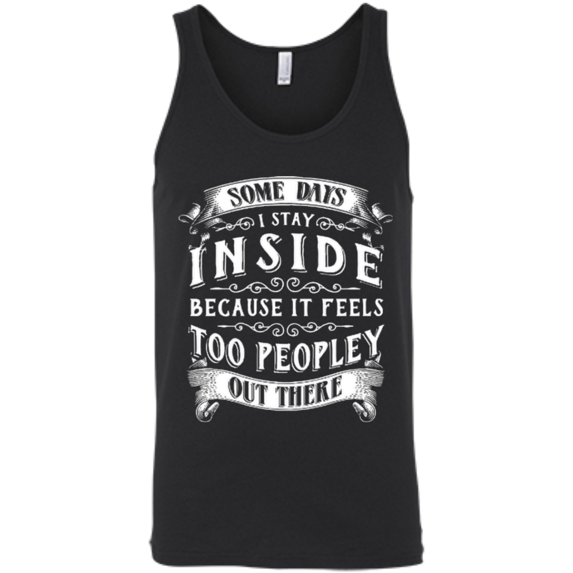 Some Days I Just Stay Inside Because It Feels Too Peopley T-Shirt & Hoodie | Teecentury.com
